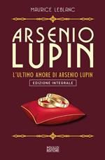 Arsenio Lupin. L'ultimo amore. Vol. 16
