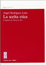 La scelta etica. Il rapporto fra libertà e virtù