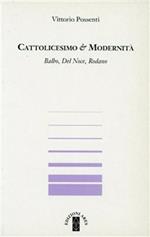 Cattolicesimo & modernità. Balbo, Del Noce, Rodano