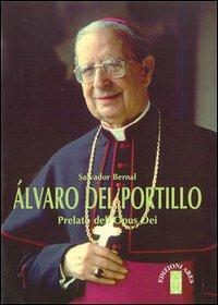Alvaro del Portillo. Prelato dell'Opus Dei - Salvador Bernal - copertina