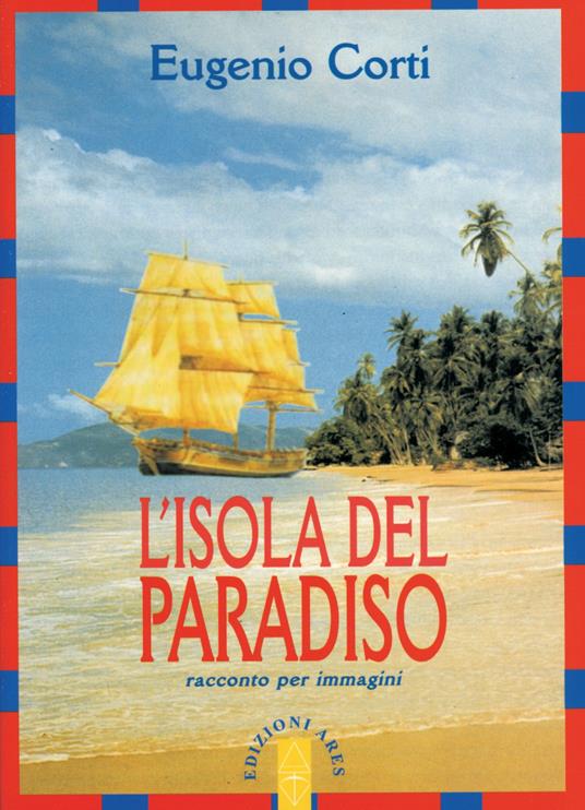 L'isola del paradiso. Racconto per immagini - Eugenio Corti - copertina