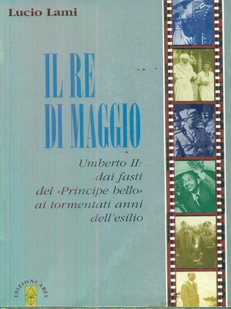 Il re di maggio Umberto II - Lucio Lami - 2