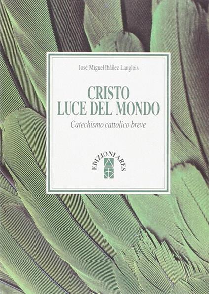 Cristo luce del mondo. Catechismo cattolico breve - José M. Ibánez Langlois - copertina