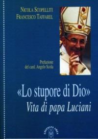Lo stupore di Dio. Vita di papa Luciani - Nicola Scopelliti,Francesco Taffarel - copertina