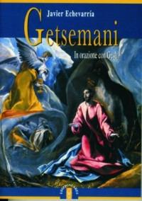 Getsemani. In orazione con Gesù - Javier Echevarria - copertina