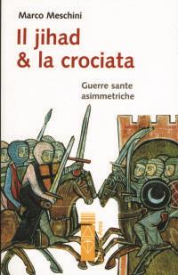 Il Jihad e la Crociata - Marco Meschini - copertina