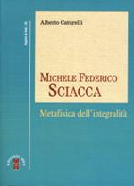 Michele Federico Sciacca. Metafisica dell'integrità