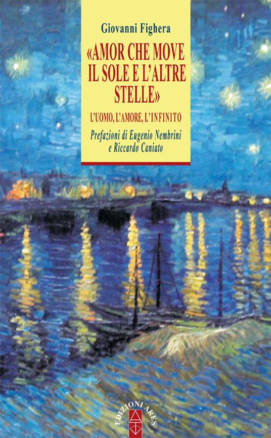 «Amor che move il sole e l'altre stelle». L'uomo, l'amore, l'Infinito - Giovanni Fighera - copertina