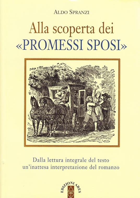 Alla scoperta dei «Promessi sposi». Dalla lettura integrale del testo un'inattesa interpretazione del romanzo - Aldo Spranzi - copertina