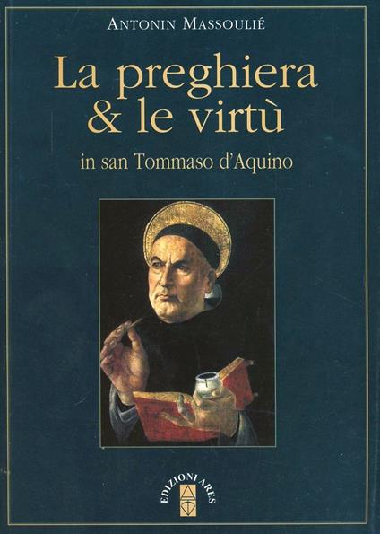 La preghiera & le virtù in san Tommaso d'Aquino - Antonin Massoulié - copertina