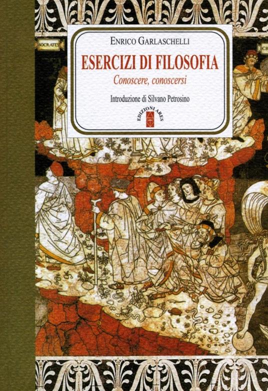 Esercizi di filosofia. Conoscere, conoscersi - Enrico Garlaschelli - copertina