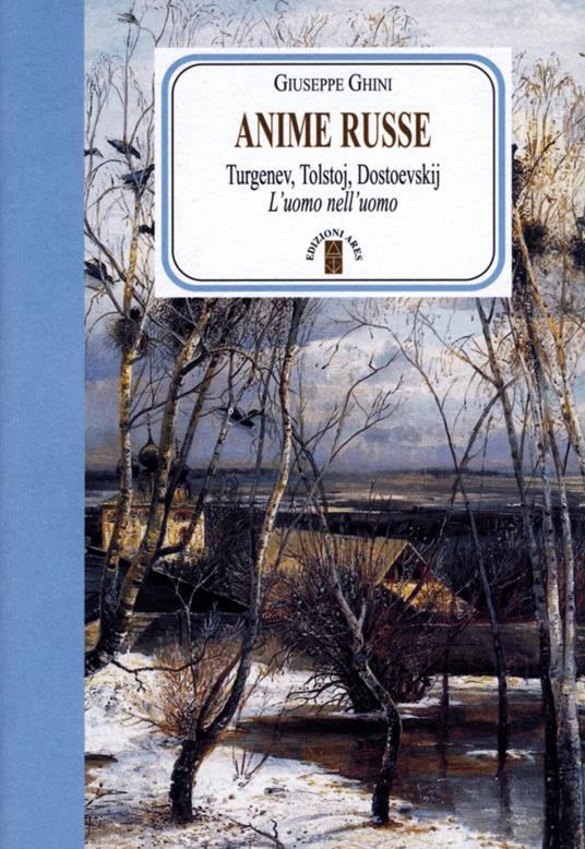 Anime russe. Turgenev, Tolstoj, Dostoevskij. L'uomo nell'uomo - Giuseppe Ghini - ebook