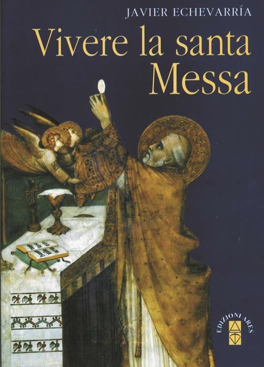 Vivere la santa Messa - Javier Echeverria,Andrea Vannicelli - ebook
