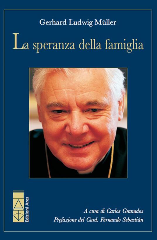 La speranza della famiglia - Gerhard Ludwig Müller,C. Granados - ebook