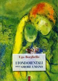 I fondamentali dell'amore umano - Ugo Borghello - copertina
