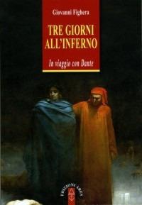 Tre giorni all'Inferno. In viaggio con Dante - Giovanni Fighera - copertina