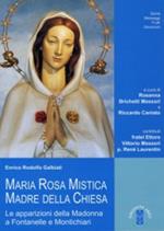 Maria Rosa Mistica, Madre della Chiesa. Le apparizioni della Madonna a Fontanelle e Montichiari