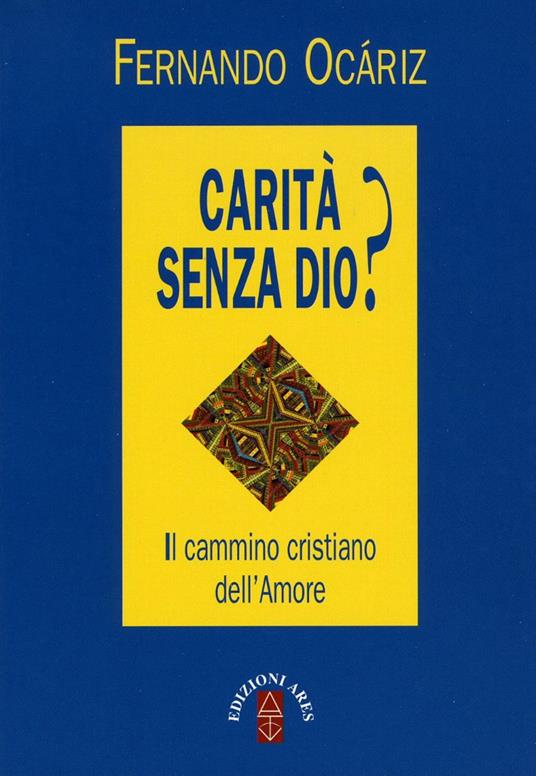 Carità senza Dio? Il cammino cristiano dell'amore - Fernando Ocáriz - copertina