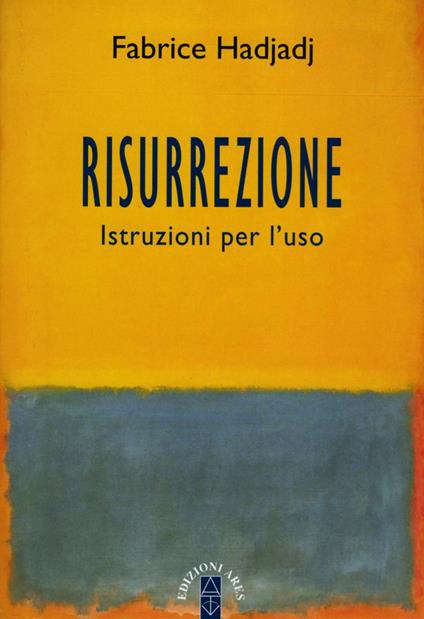 Risurrezione. Istruzioni per l'uso - Fabrice Hadjadj - copertina
