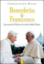 Benedetto & Francesco. Successori di Pietro al servizio della Chiesa