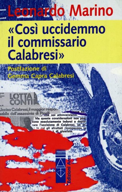 Così uccidemmo il commissario Calabresi - Leonardo Marino - copertina