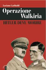 Operazione Walkiria. Hitler deve morire