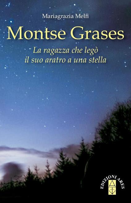 Montse Grases. La ragazza che legò il suo aratro a una stella - Mariagrazia Melfi - copertina