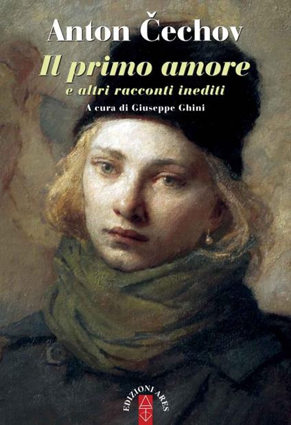 Il primo amore e altri racconti inediti - Anton Cechov,Giuseppe Ghini - ebook
