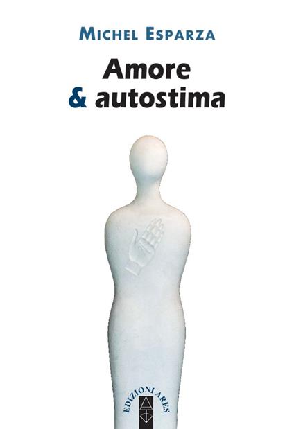 Amore & autostima - Michel Esparza - ebook