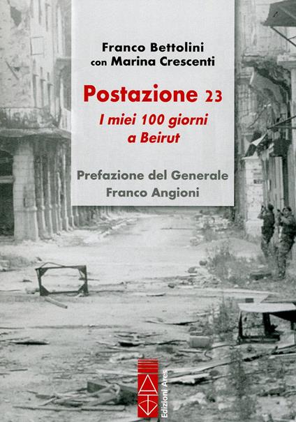 Postazione 23. I miei 100 giorni a Beirut - Franco Bettolini,Marina Crescenti - copertina