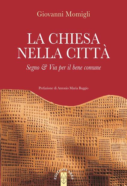 La Chiesa nella città. Segno & Via per il bene comune - Giovanni Momigli - ebook
