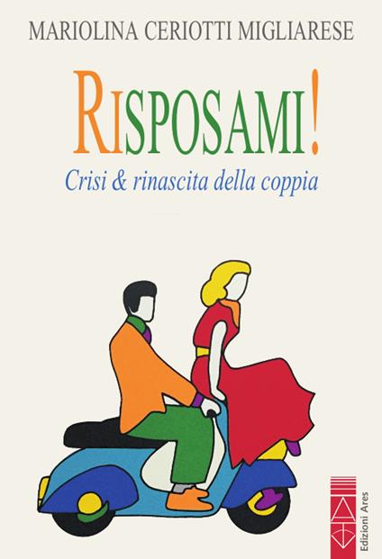 Risposami! Crisi & rinascita della coppia - Mariolina Ceriotti Migliarese - copertina