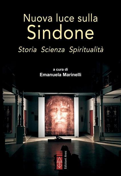 Nuova luce sulla Sindone. Storia, scienza, spiritualità - Emanuela Marinelli - ebook