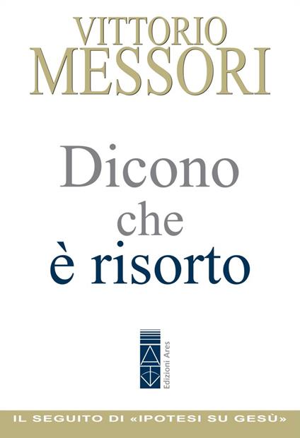 Dicono che è risorto. Un'indagine sul sepolcro vuoto di Gesù - Vittorio Messori - copertina