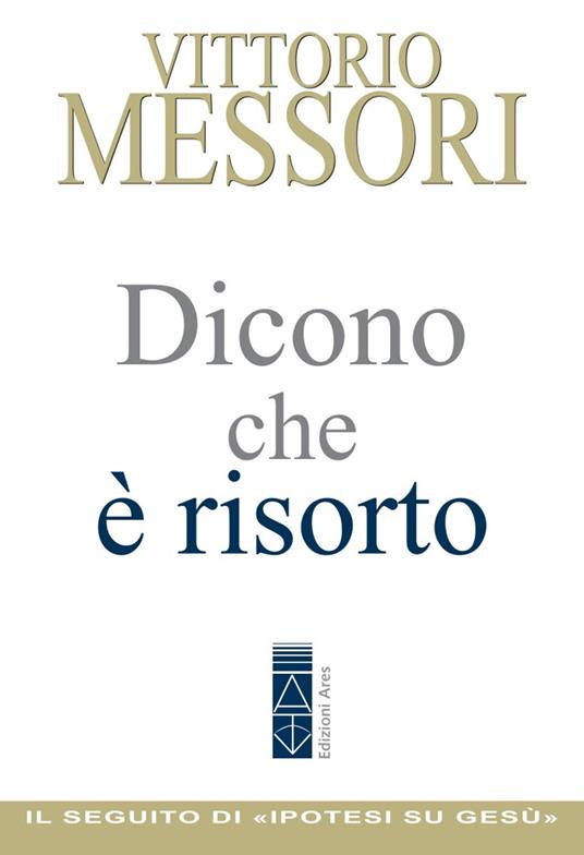 Dicono che è risorto. Un'indagine sul sepolcro vuoto di Gesù - Vittorio Messori - copertina