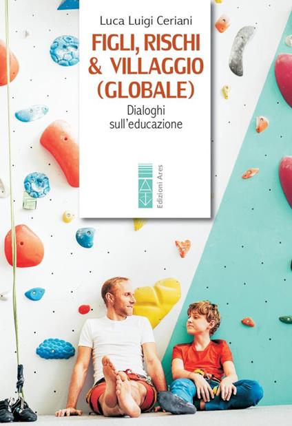 Figli, rischi & villaggio (globale). Dialoghi sull'educazione - Luca Luigi Ceriani - copertina