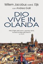 Dio vive in Olanda. «Ma il Figlio dell'uomo, quando verrà, troverà la fede sulla terra?» Lc. 18, 8