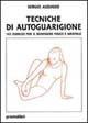 Libro Tecniche di autoguarigione. 103 esercizi per il benessere fisico e mentale Sergio Audasso