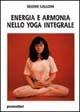 Libro Energia e armonia nello yoga integrale Selene Calloni Williams