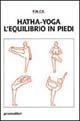 Libro Hatha-yoga: equilibrio in piedi 