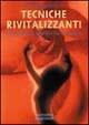 Libro Tecniche rivitalizzanti. Guida pratica al benessere fisico e mentale Mariangela Gasparetto
