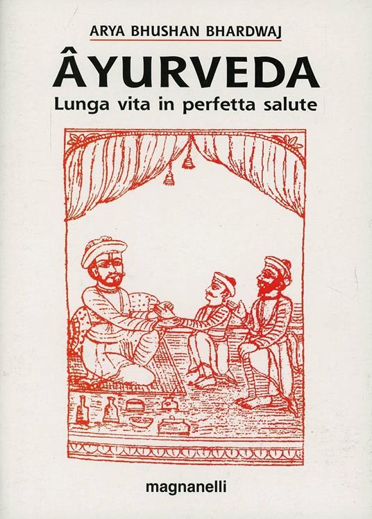 Ayurveda. Lunga vita in perfetta salute - Arya B. Bhardwaj - copertina