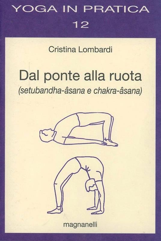 Dal ponte alla ruota (setubandha-âsana e chakra-âsana) - Cristina Lombardi - copertina