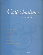 Collezionismo a Torino. Le opere di sei collezionisti d'arte contemporanea