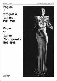 Pagine di fotografia italiana (1900-1998). Catalogo della mostra (Lugano, galleria Gottardo, 1998). Ediz. italiana e inglese - Roberta Valtorta - copertina