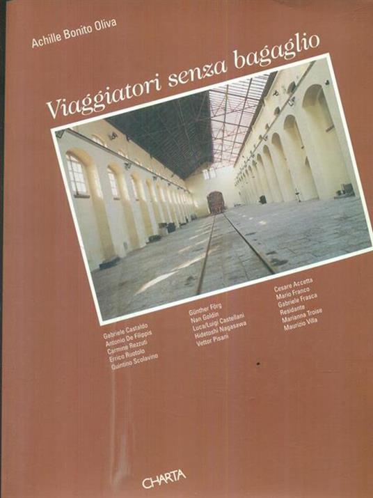 Viaggiatori senza bagaglio. Catalogo della mostra (Pietrarsa in Portici, Museo nazionale ferroviario, 26 marzo-26 aprile 1999). Ediz. italiana e inglese - Achille Bonito Oliva,Angela Tecce,Gabriele Frasca - copertina