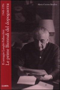 Le prime Biennali del dopoguerra. Il carteggio Longhi-Pallucchini (1948-1956) - Roberto Longhi,Rodolfo Pallucchini,M. Cristina Bandera Viani - copertina