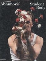 Marina Abramovic. Student body. Workshop 1979-2003. Performances 1993-2003. Ediz. bilingue