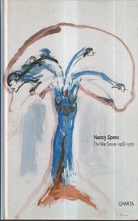 Nancy Spero. The war series 1966-1970. Catalogo della mostra (New York, October-November 2003; Paris, May-June 2004)