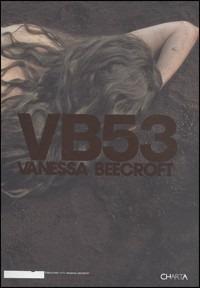 VB53. Catalogo della mostra della Fondazione Pitti Immagine Discovery (Florence, 23 June 2004). Ediz. inglese - Vanessa Beecroft - copertina
